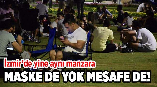 İzmirliler maske takmayı yine unuttu!