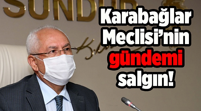 Karabağlar Meclisi’nin gündemi salgın!