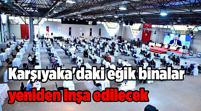 Karşıyaka&#039;daki eğik binalar yeniden inşa edilecek