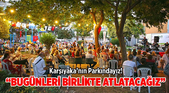 Karşıyaka’nın Parkındayız!