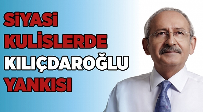 Kılıçdaroğlu’nun yazısı siyasi kulislerde konuşulmaya devam ediyor