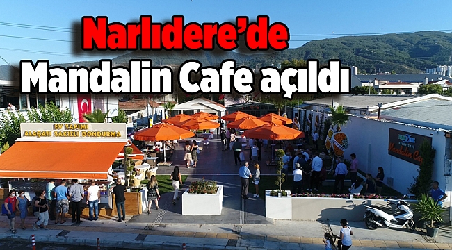 Narlıdere’de Mandalin Cafe açıldı