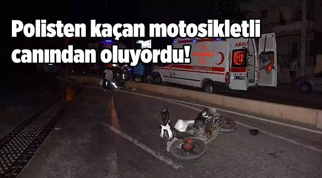Polisten kaçan motosikletli canından oluyordu!