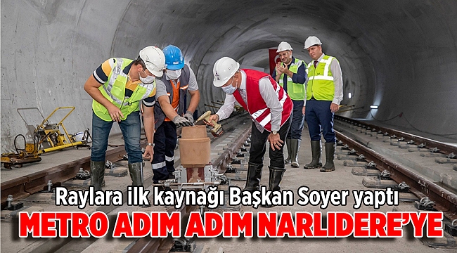 Raylara ilk kaynağı Başkan Soyer yaptı