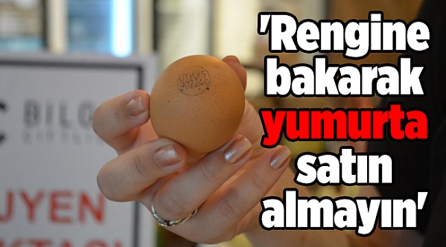 'Rengine bakarak yumurta satın almayın'