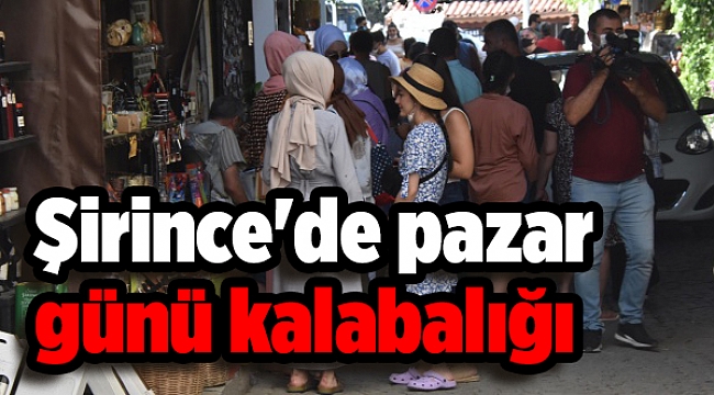 Şirince&#039;de pazar günü kalabalığı