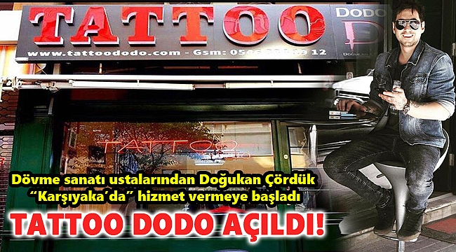 TATTOO DODO AÇILDI!