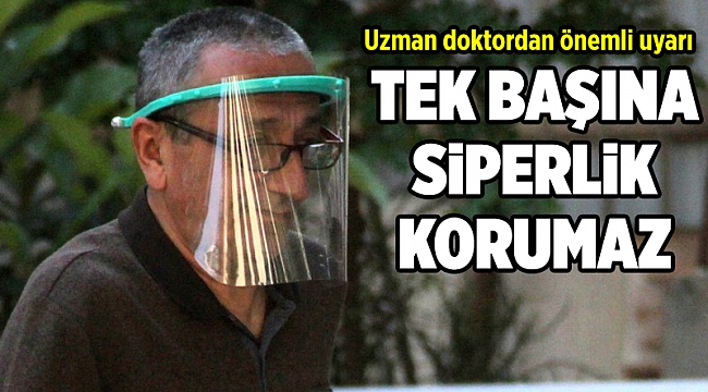 'Tek başına siperlik takmak virüsten korumaz'