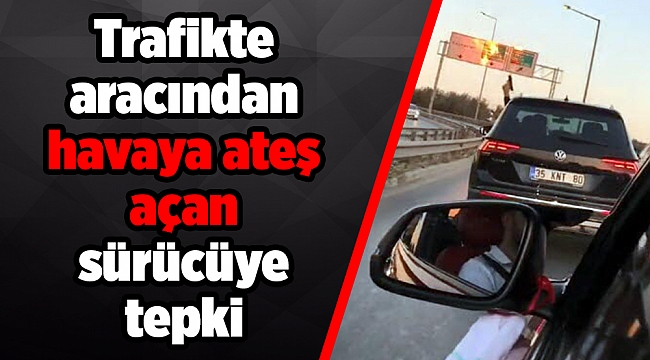 Trafikte aracından havaya ateş açan sürücüye tepki
