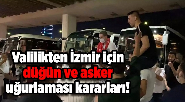 Valilikten İzmir için düğün ve asker uğurlaması kararları!