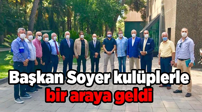 Başkan Soyer kulüplerle bir araya geldi