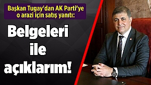 Başkan Tugay'dan AK Parti'ye o arazi için satış yanıtı: Belgeleri ile açıklarım!