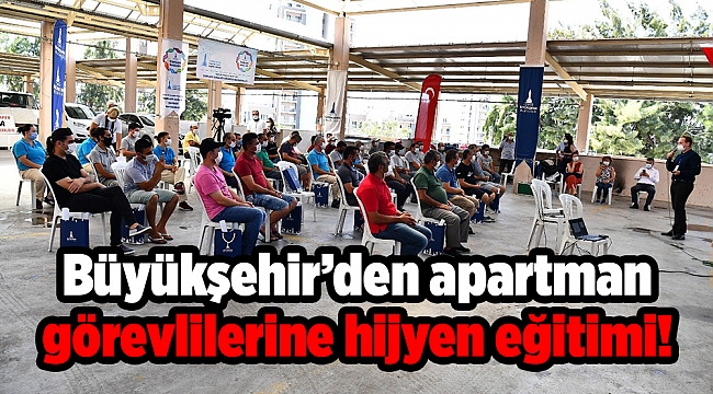 Büyükşehir’den apartman görevlilerine hijyen eğitimi!