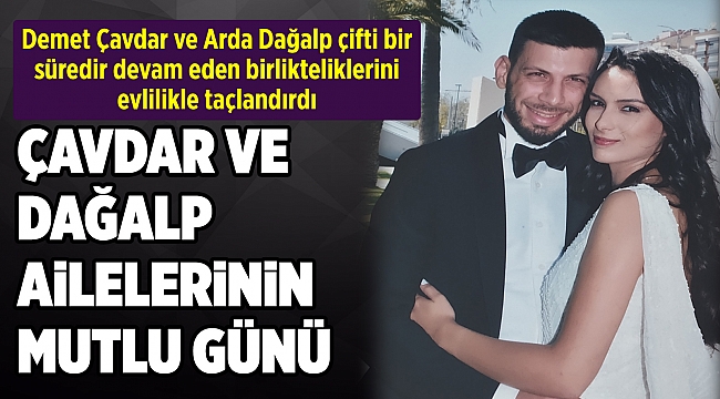 ÇAVDAR VE DAĞALP AİLELERİNİN MUTLU GÜNÜ
