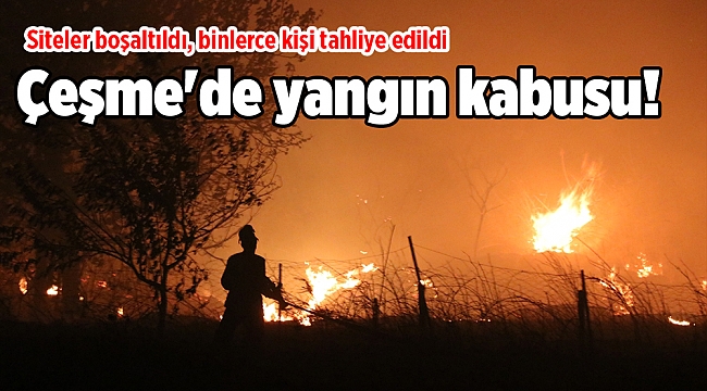 Çeşme'de yangın kabusu!