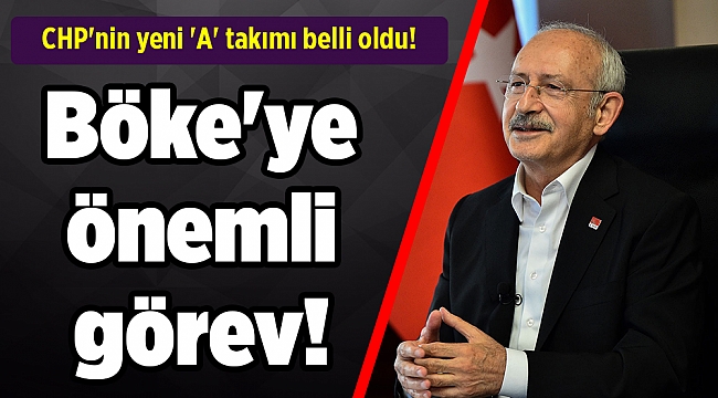 CHP'nin yeni 'A' takımı belli oldu! Böke'ye önemli görev!