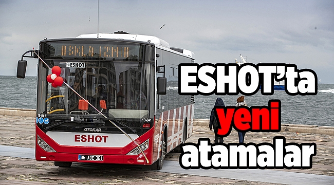 ESHOT’ta yeni atamalar