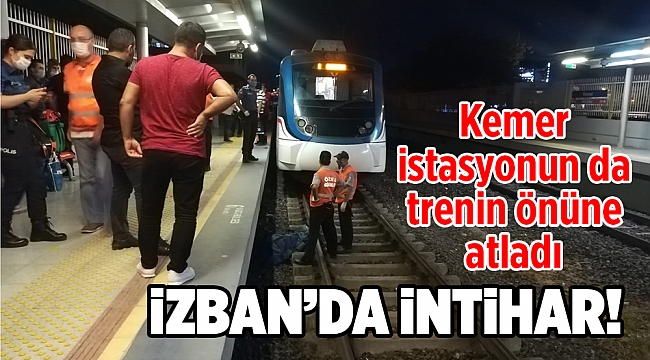 İzban'da İntihar! Konak Kemer istasyonunda trenin önüne atladı