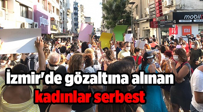 İzmir&#039;de gözaltına alınan kadınlar serbest