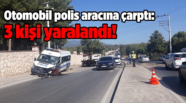 İzmir'de otomobil polis aracına çarptı: 3 kişi yaralandı!