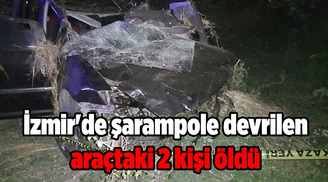 İzmir&#039;de şarampole devrilen araçtaki 2 kişi öldü