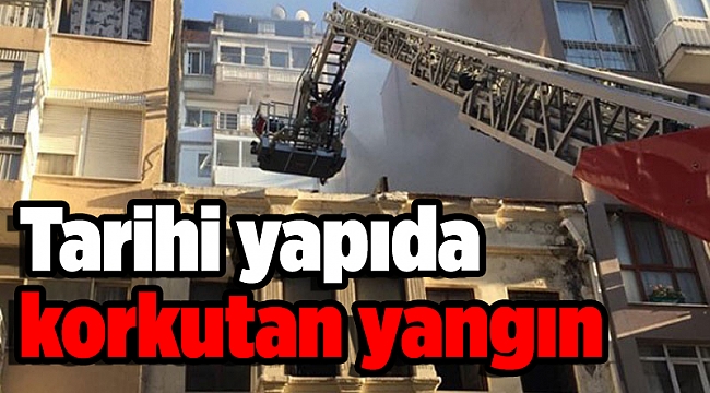 İzmir'de tarihi yapıda korkutan yangın