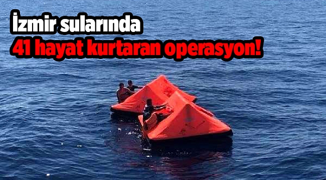 İzmir sularında 41 hayat kurtaran operasyon!