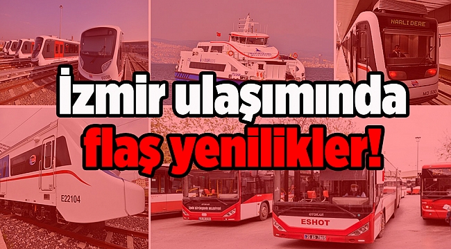 İzmir ulaşımında flaş yenilikler!