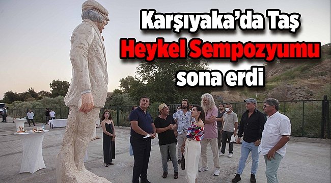 Karşıyaka’da Taş Heykel Sempozyumu sona erdi