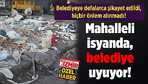 Mahalleli isyanda, belediye uyuyor!