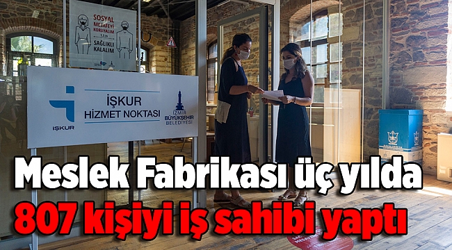 Meslek Fabrikası üç yılda 807 kişiyi iş sahibi yaptı