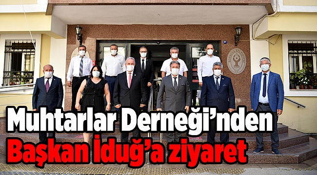 Muhtarlar Derneği’nden Başkan İduğ’a ziyaret