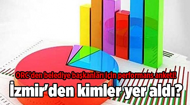 ORC'den belediye başkanları için performans anketi! İzmir'den kimler yer aldı?
