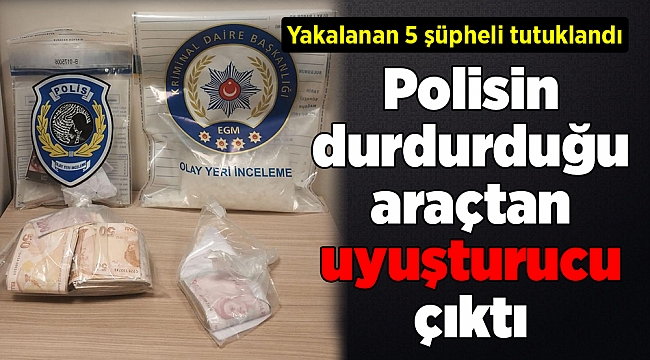 Polisin durdurduğu araçtan uyuşturucu çıktı