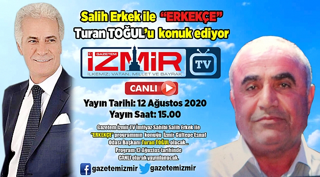 Salih Erkek ile "ERKEKÇE", Turan Toğul’u konuk ediyor…
