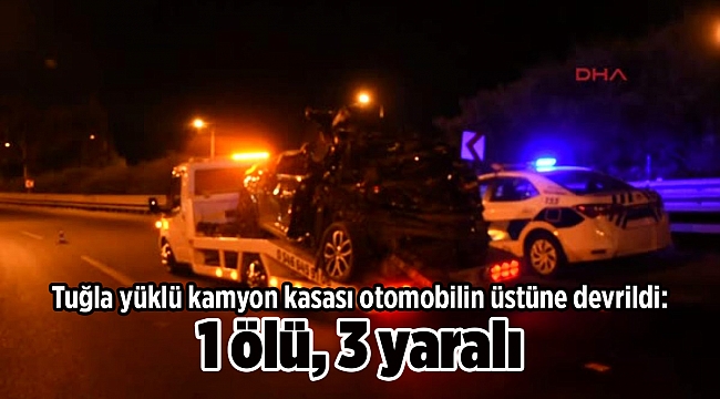 Tuğla yüklü kamyon kasası otomobilin üstüne devrildi: 1 ölü, 3 yaralı