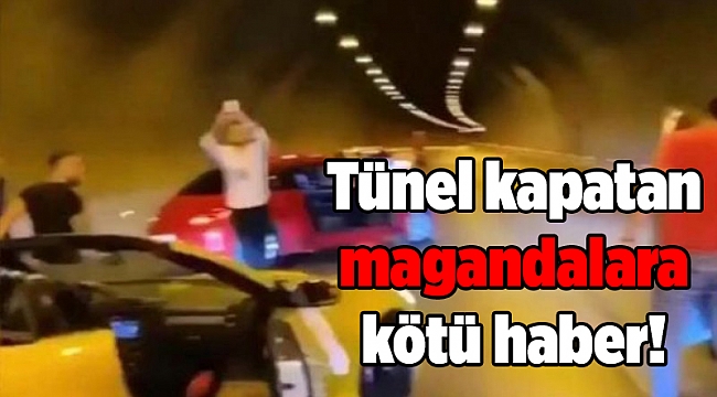 Tünel kapatan magandalara kötü haber!