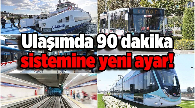 Ulaşımda 90 dakika sistemine yeni ayar!