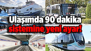 Ulaşımda 90 dakika sistemine yeni ayar!