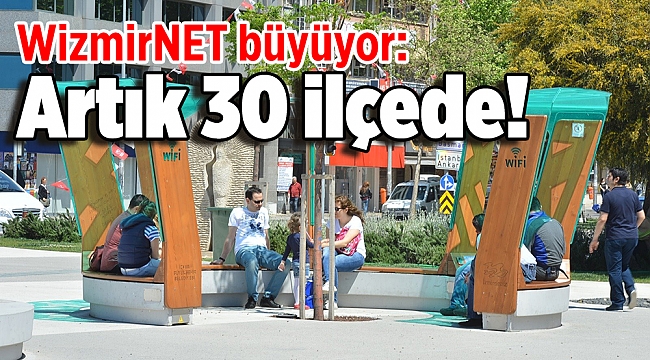WizmirNET büyüyor: Artık 30 ilçede!