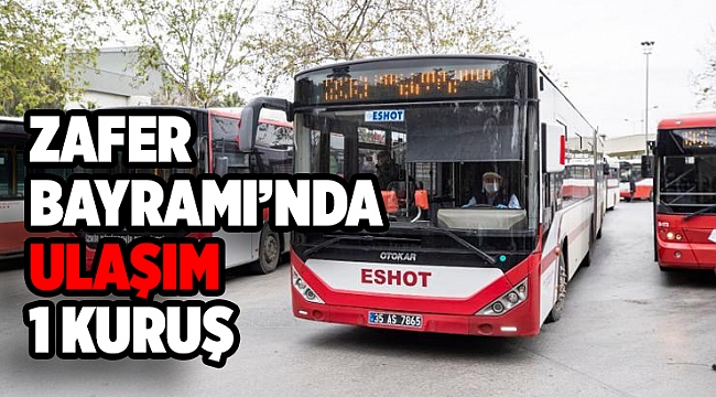 Zafer Bayramı’nda toplu ulaşım 1 kuruş