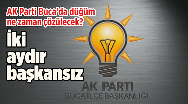 AK Parti Buca’da düğüm ne zaman çözülecek? İki aydır başkansız