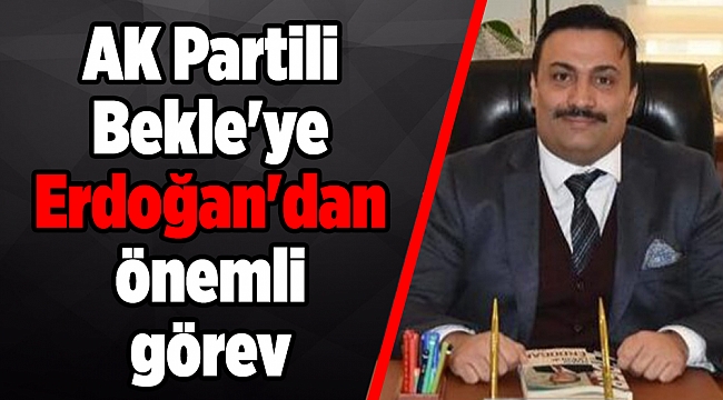 AK Partili Bekle'ye Erdoğan'dan önemli görev
