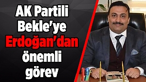 AK Partili Bekle'ye Erdoğan'dan önemli görev