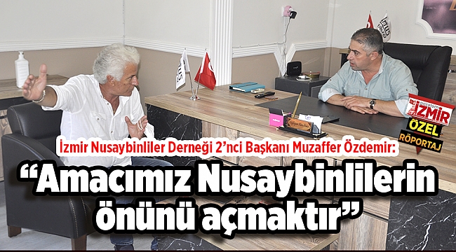 &quot;Amacımız Nusaybinlilerin önünü açmaktır&quot;