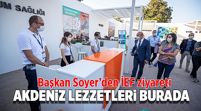 Başkan Soyer’den İEF ziyareti