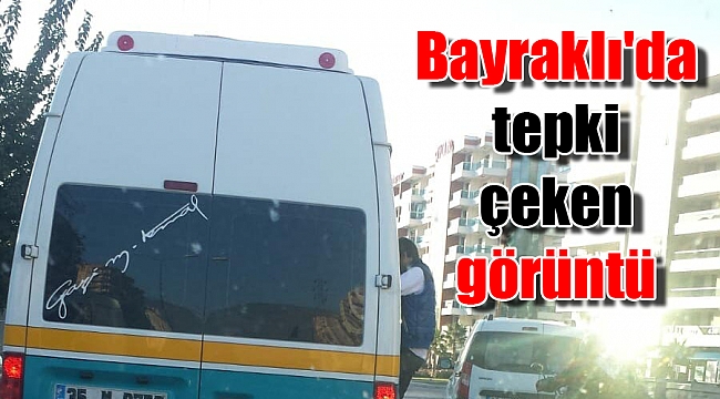 Bayraklı&#039;da tepki çeken görüntü