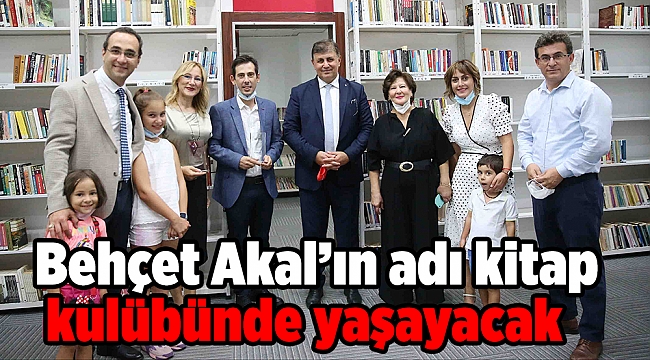Behçet Akal’ın adı kitap kulübünde yaşayacak