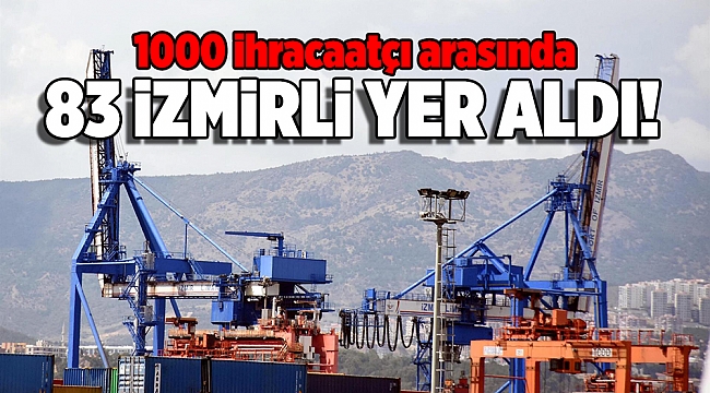 Bin ihracatçı arasında 83 İzmirli yer aldı