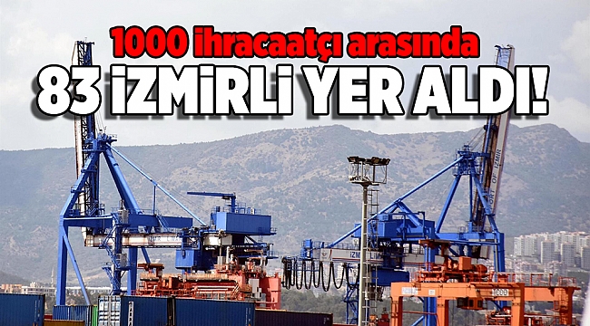 Bin ihracatçı arasında 83 İzmirli yer aldı